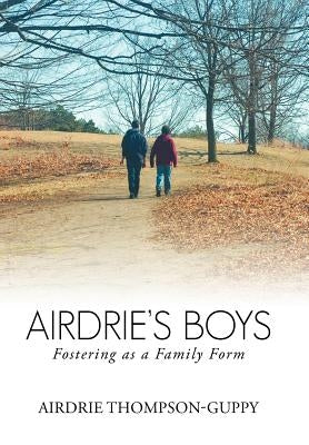 Airdrie's Boys: Fostering as a Family Form by Thompson-Guppy, Airdrie