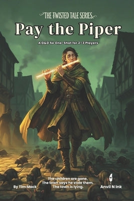 Pay the Piper A D&D 5e Fairy Tale One-Shot for 2-3 Players: 5e one shot adventure fairy tale dnd module by Mack, Tim
