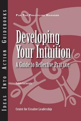 Developing Your Intuition: A Guide to Reflective Practice by Cartwright, Talula