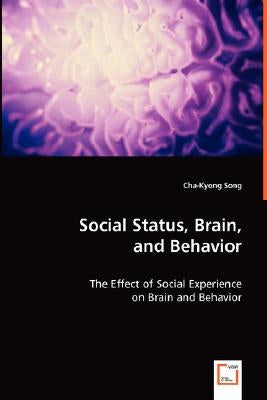 Social Status, Brain, and Behavior by Song, Cha-Kyong