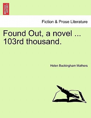 Found Out, a Novel ... 103rd Thousand. by Mathers, Helen Buckingham