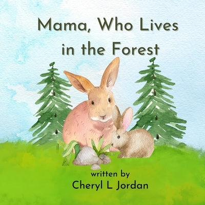 Mama, Who Lives in the Forest by Jordan, Cheryl L.