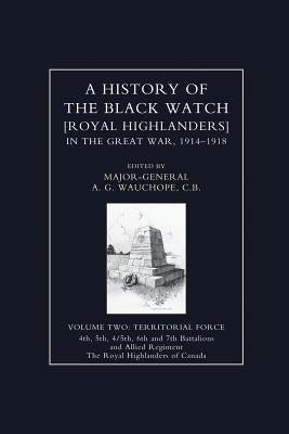HISTORY OF THE BLACK WATCH IN THE GREAT WAR 1914-1918 Volume Two by Wauchope, Maj-Gen a. G.