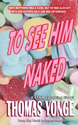 To See Him Naked by Yonge, Thomas
