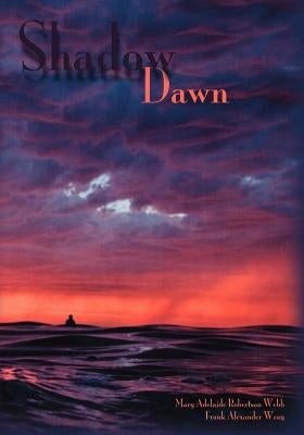 Shadow Dawn by Robertson Webb, Mary Adelaide