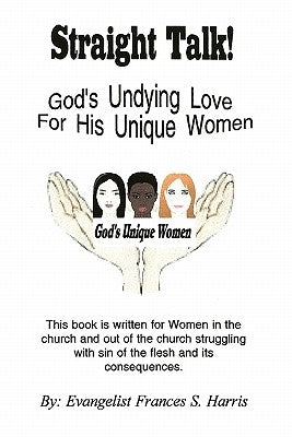 Straight Talk On God's Undying Love for His Unique Women by Harris, Frances S.