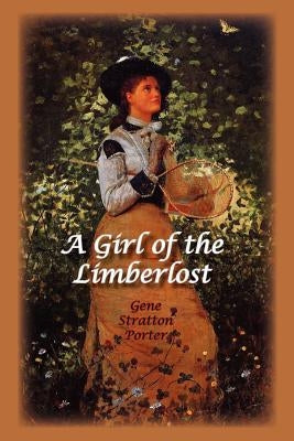 A Girl of the Limberlost by Stratton-Porter, Gene