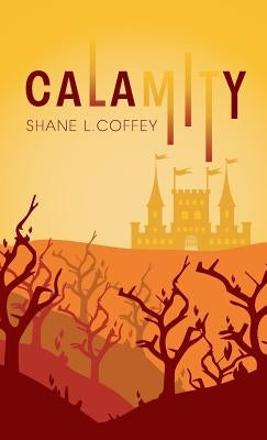 Calamity: Spirit of the Trees: Volume III by Coffey, Shane L.
