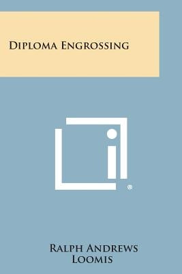 Diploma Engrossing by Loomis, Ralph Andrews