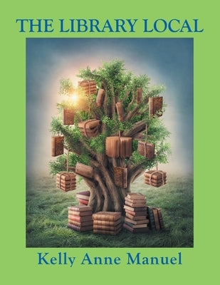 The Library Local by Manuel, Kelly Anne