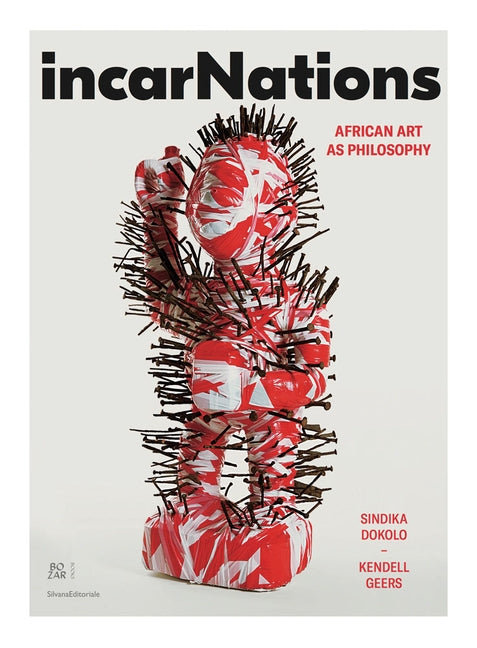 Incarnations: African Art as Philosophy by Geers, Kendall
