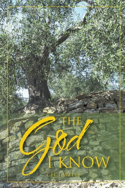 The God I Know by Wells, Ceci