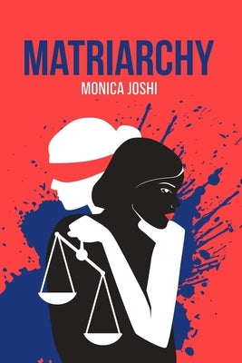 Matriarchy by Joshi, Monica