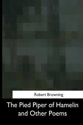 The Pied Piper of Hamelin and Other Poems by Browning, Robert