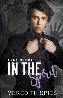 In the Spirit (Medium at Large Book 4) by Spies, Meredith