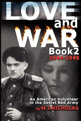 Love and War Book 2: 1944-1945: An American Volunteer in the Soviet Red Army by Wright, Kathryn A.