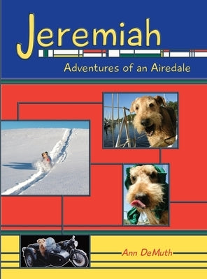 Jeremiah: Adventures of an Airedale by Demuth, Ann