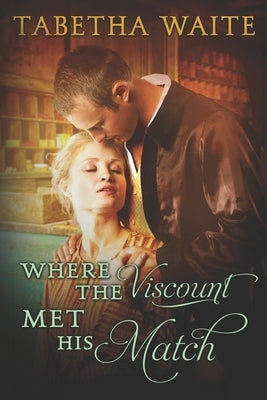 Where the Viscount Met His Match by Waite, Tabetha