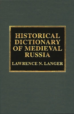 Historical Dictionary of Medieval Russia by Langer, Lawrence N.