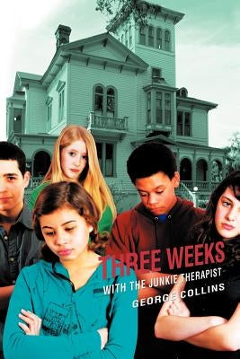 Three Weeks with the Junkie Therapist by Collins, George