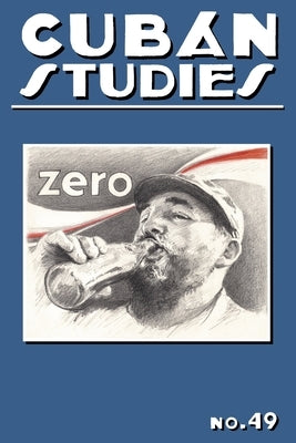 Cuban Studies 49 by de la Fuente, Alejandro