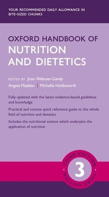 Oxford Handbook of Nutrition and Dietetics by Webster-Gandy, Joan