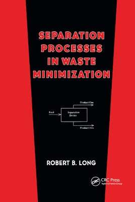 Separation Processes in Waste Minimization by Long, Robert B.