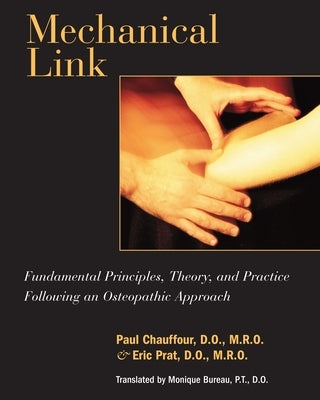 Mechanical Link: Fundamental Principles, Theory, and Practice Following an Osteopathic Approach by Chauffour, Paul