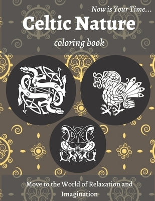 Celtic Nature Coloring Book: Beautiful Nature Notebook with Celtic Designs and Patterns to Color Including Animals, Flowers, Birds for Adults Relax by Craft, Milan