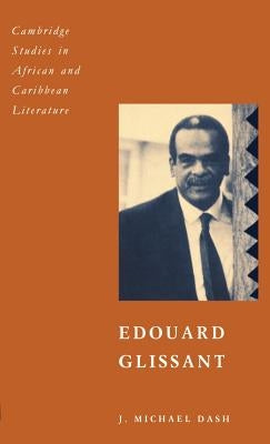 Edouard Glissant by Dash, J. Michael