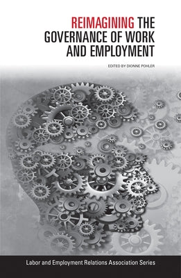 Reimagining the Governance of Work and Employment by Pohler, Dionne
