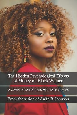 The Hidden Psychological Effects of Money on Black Women by Efua, Marrian