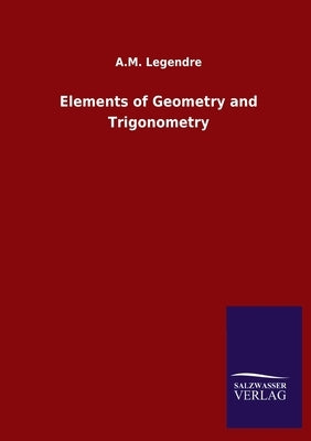 Elements of Geometry and Trigonometry by Legendre, A. M.
