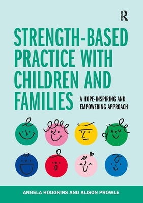 Strength-based Practice with Children and Families by Hodgkins, Angela