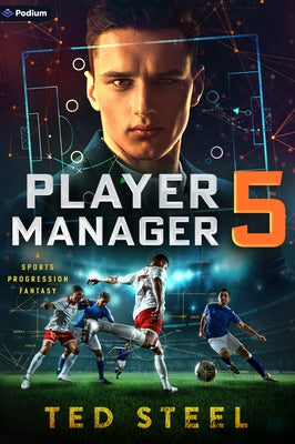 Player Manager 5: A Sports Progression Fantasy by Steel, Ted