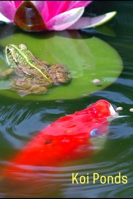 Koi Ponds: Customized Compact Koi Pond Logging Book, Thoroughly Formatted, Great For Tracking & Scheduling Routine Maintenance, I by Books, Fishcraze