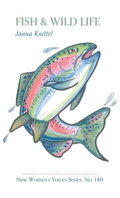 Fish & Wild Life by Knittel, Janna