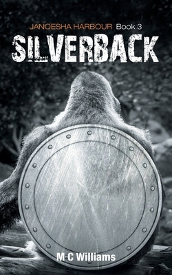 Silverback: Janoesha Harbour Book 3 by Williams, M. C.