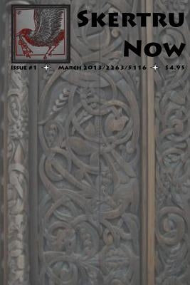 Skertru Now: Issue 1, March 2013 by Agnarsson, Volundr Lars