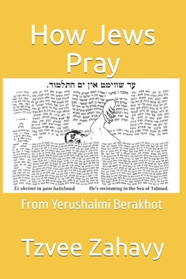 How Jews Pray: From Yerushalmi Berakhot by Zahavy, Tzvee