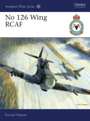 No 126 Wing RCAF by Nijboer, Donald
