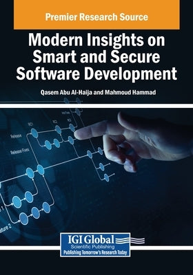 Modern Insights on Smart and Secure Software Development by Abu Al-Haija, Qasem