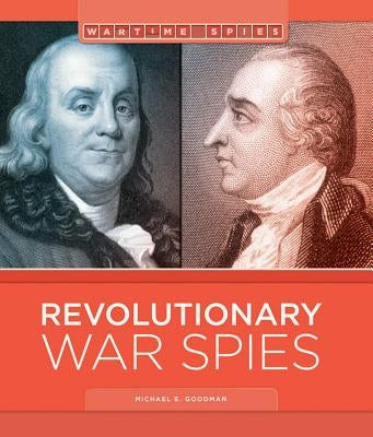 Revolutionary War Spies by Goodman, Michael E.