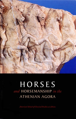 Horses and Horsemanship in the Athenian Agora by Camp II, John McK