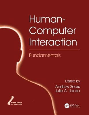 Human-Computer Interaction Fundamentals by Sears, Andrew