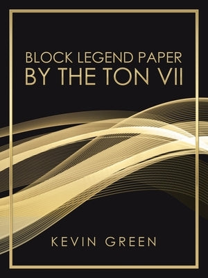 Block Legend Paper by the Ton Vii by Green, Kevin