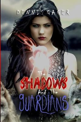 The Shadows And The Guardians by Gager, Dennis