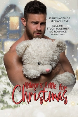 Biker's Little for Christmas: ABDL MM Stuck Together MC Romance by Levi, Michael