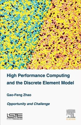 High Performance Computing and the Discrete Element Model: Opportunity and Challenge by Zhao, Gao-Feng