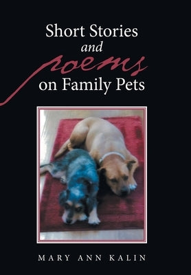 Short Stories and Poems on Family Pets by Kalin, Mary Ann